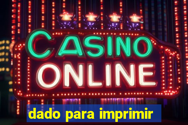 dado para imprimir